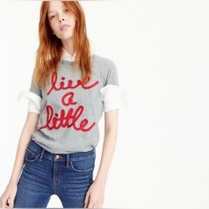J Crew “Live a little” t-shirt XXS